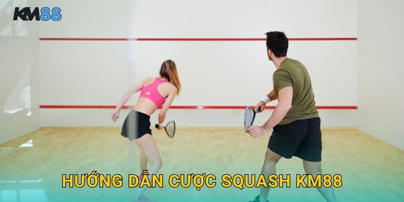 Hướng Dẫn Cược Squash Km88