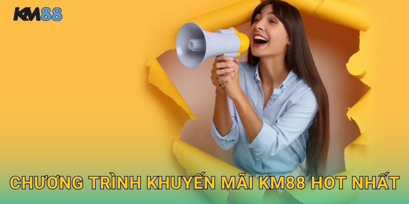 Chương Trình Khuyến Mãi Km88 Hot Nhất