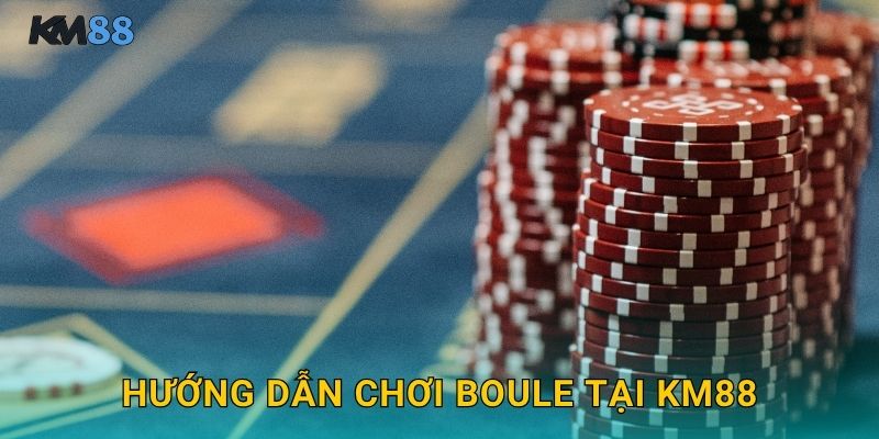 Hướng Dẫn Chơi Boule Tại Km88